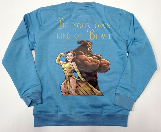 Be your own kind of beast sweatshirt