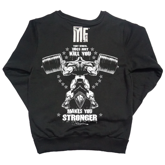 Makes you stronger sweatshirt