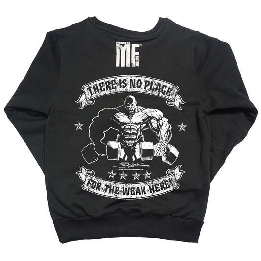 No place for the weak sweatshirt